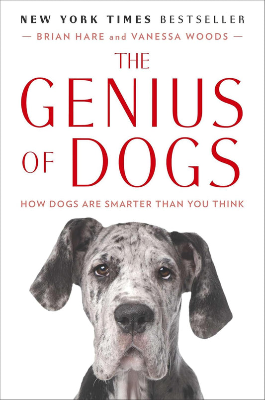 The Genius of Dogs: How Dogs Are Smarter than You Think – Brian Hare & Vanessa Woods