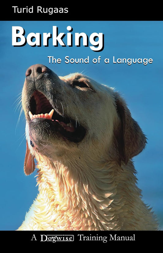 Barking: the Sound of the Language (Dogwise Training Manual)  - Turid Rugaas